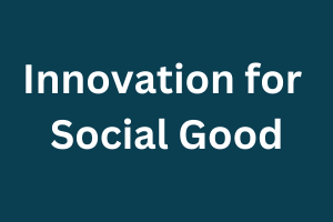 Innovation for Social Good